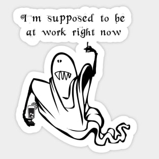 I’m supposed to be at work right now Sticker